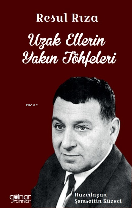 Resul Rıza Uzak Ellerin Yakın Töhfeleri - Şemsettin Küzeci | Yeni ve İ