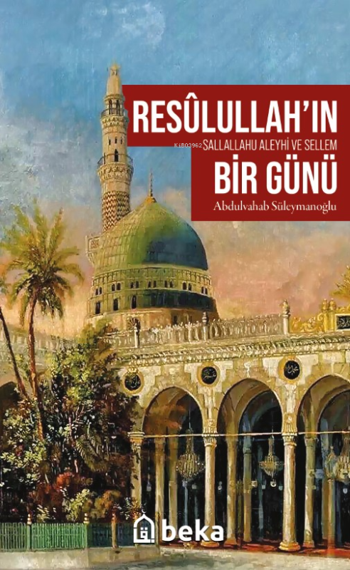 Resulullah’ın (sav) Bir Günü - Abdulvahab Süleymanoğlu | Yeni ve İkinc