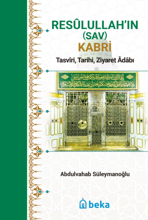 Resulullah’ın (Sav) Kabri - Tasviri, Tarihi, Ziyaret Adabı - Abdulvaha