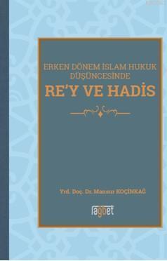 Rey Ve Hadis Erken Dönem İslam Hukuk Düşüncesinde - Mansur Koçinkağ | 