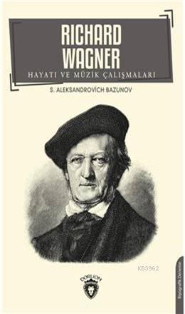 Richard Wagner Hayatı Ve Müzik Çalışmaları - S.A. Bazunov | Yeni ve İk