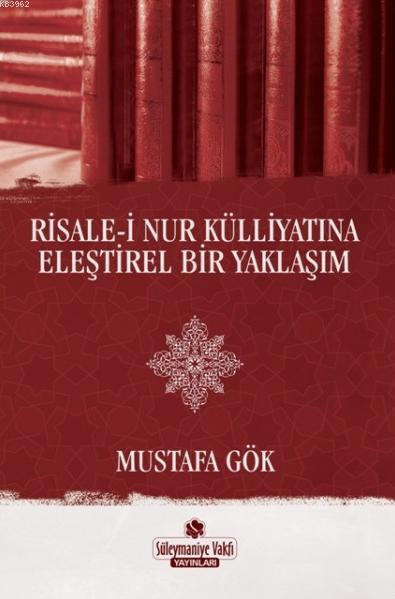 Risale-i Nur Külliyatına Eleştirel Bir Yaklaşım - Mustafa Gök- | Yeni 