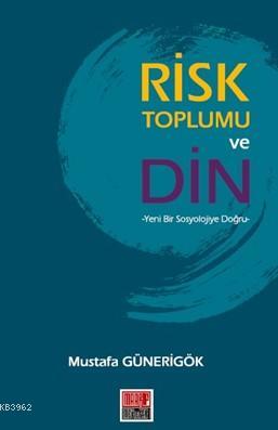 Risk Toplumu ve Din - Mustafa Günerigök | Yeni ve İkinci El Ucuz Kitab