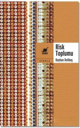 Risk Toplumu - Kayhan Delibaş | Yeni ve İkinci El Ucuz Kitabın Adresi