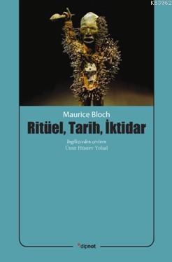 Ritüel, Tarih, İktidar - Maurice Bloch | Yeni ve İkinci El Ucuz Kitabı