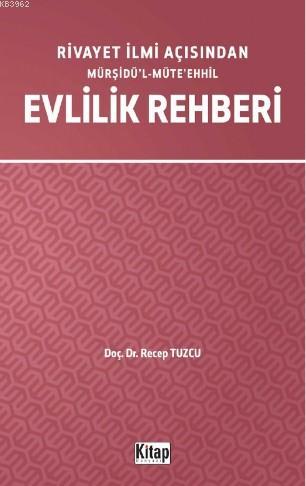 Rivayet İlimi Açısından Mürşidü'l- Müte'ehhil Evlilik Rehberi - Recep 