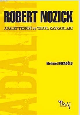 Robert Nozick: Adalet Teorisi ve Temel Kavramları - Mehmet Kocaoğlu | 