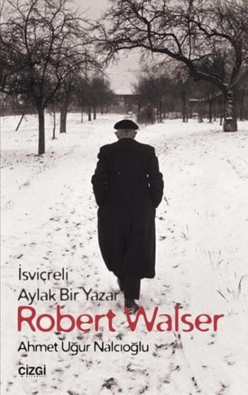 Robert Walser - Ahmet Uğur Nalcıoğlu | Yeni ve İkinci El Ucuz Kitabın 