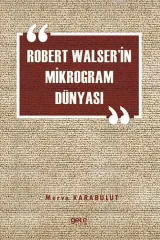 Robert Walser'in Mikrogram Dünyası - Merve Karabulut | Yeni ve İkinci 