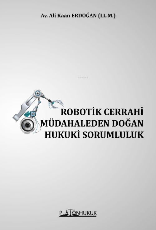 Robotik Cerrahi Müdahaleden Doğan Hukuki Sorumluluk - Ali Kaan Erdoğan