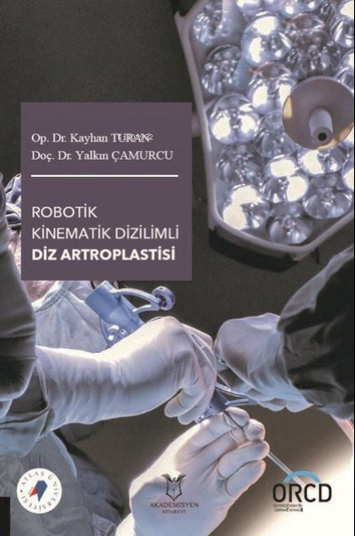 Robotik Kinematik Dizilimli Diz Artroplastisi - Yalkın Çamurcu | Yeni 