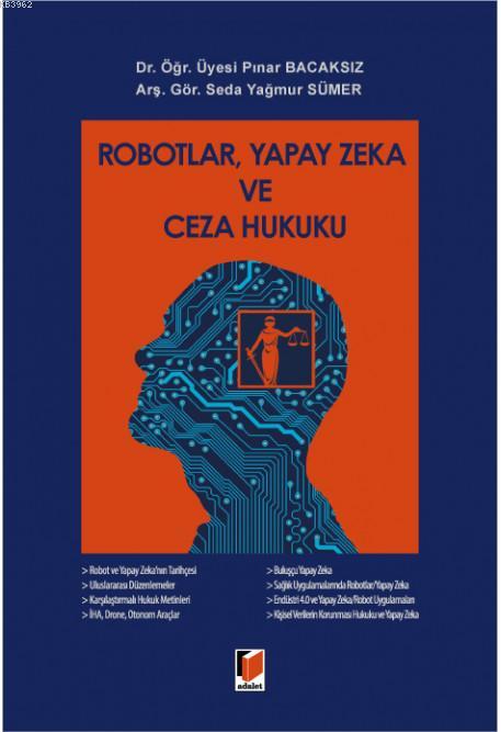 Robotlar, Yapay Zeka ve Ceza Hukuku - Pınar Bacaksız | Yeni ve İkinci 