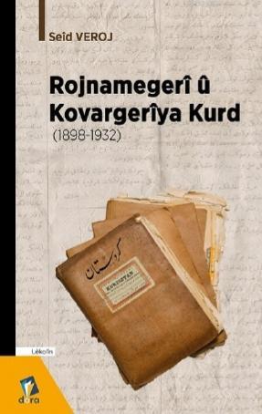 Rojnamegerî û Kovargerîya Kurd (1898 -1932) - Seid Veroj | Yeni ve İki