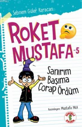 Roket Mustafa - 5 Sanırım Başıma Çorap Ördüm - Sebnem Güler Karacan | 