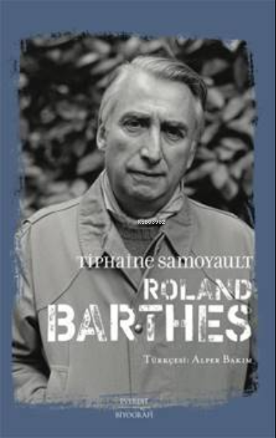 Roland Barthes - Tiphaine Samoyault | Yeni ve İkinci El Ucuz Kitabın A