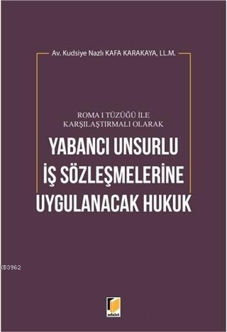 Roma 1 Tüzüğü ile Karşılaştırmalı Olarak Yabancı Unsurlu İş Sözleşmele