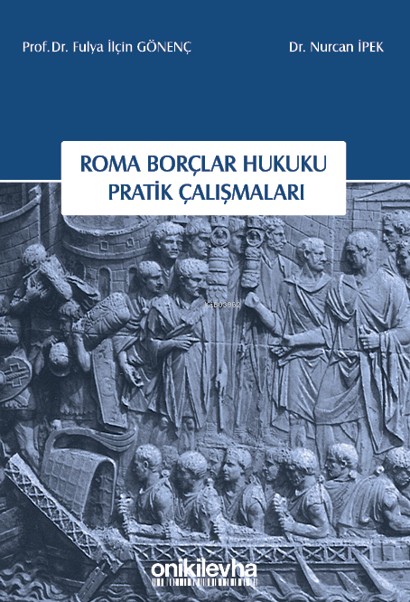 Roma Borçlar Hukuku Pratik Çalışmaları - Fulya İlçin Gönenç | Yeni ve 