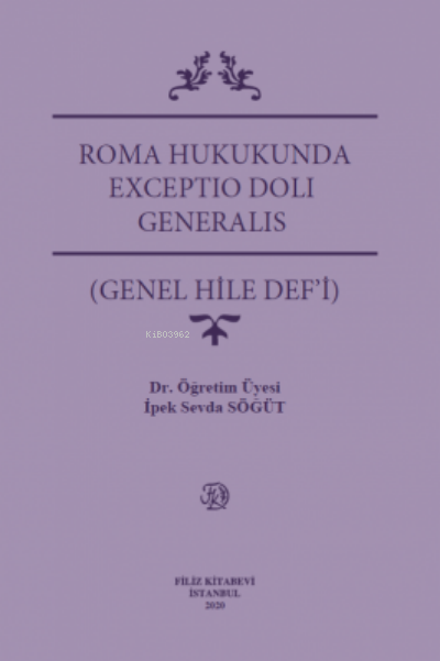 Roma Hukukunda Exceptıo Dolı Generalıs (Genel Hile Def’İ) - İpek Sevda