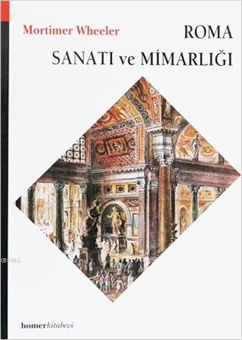 Roma Sanatı ve Mimarlığı - Mortimer Wheeler | Yeni ve İkinci El Ucuz K