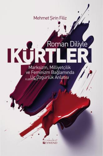 Roman Diliyle Kürtler;Marksizm, Milliyetçilik ve Feminizm Bağlamında Ü