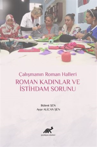 Roman Kadınlar ve İstihdam Sorunu (Ciltli) - Ayşe Alican Şen | Yeni ve