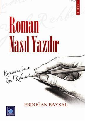 Roman Nasıl Yazılır? - Erdoğan Baysal | Yeni ve İkinci El Ucuz Kitabın