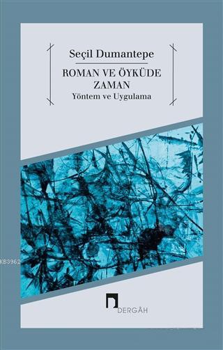 Roman ve Öyküde Zaman Yöntem ve Uygulama - Seçil Dumantepe | Yeni ve İ