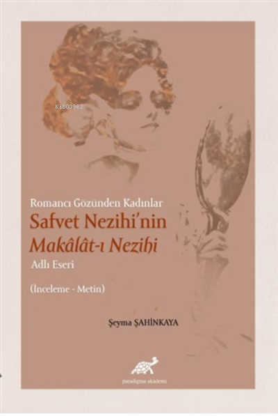 Romancı Gözünden Kadınlar Safvet Nezihi'nin Makalat-ı Nezihi Adlı Eser