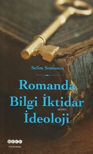 Romanda Bilgi İktidar İdeoloji - Selim Somuncu | Yeni ve İkinci El Ucu