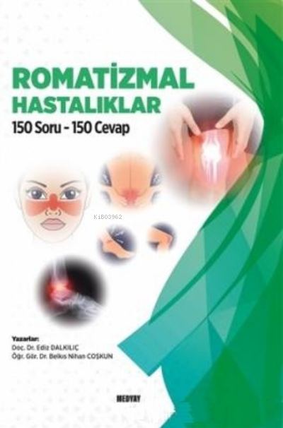 Romatizmal Hastalıklar;150 Soru 150 Cevap - Ediz Dalkılıç | Yeni ve İk