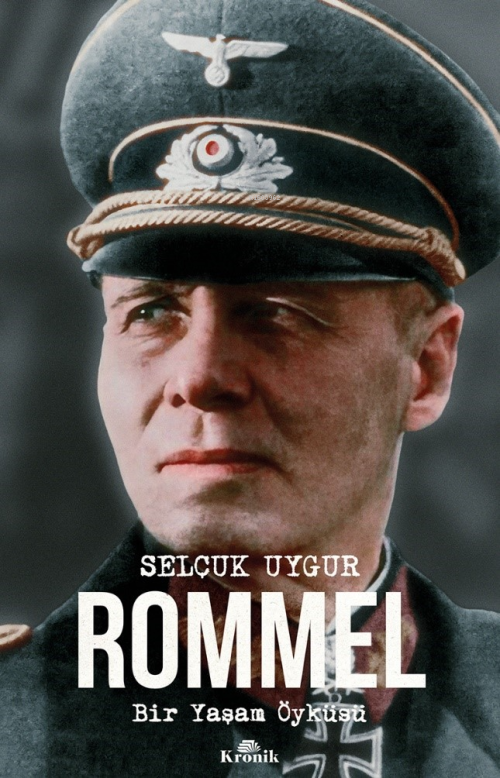 Rommel;Bir Yaşam Öyküsü - Selçuk Uygur | Yeni ve İkinci El Ucuz Kitabı