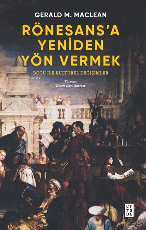 Rönesans’a Yeniden Yön Vermek;Doğu ile Kültürel Değişimler - Gerald Ma