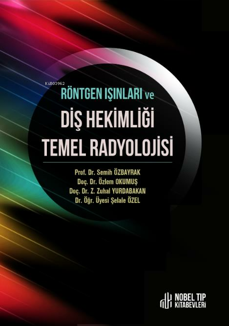 Röntgen Işınları Ve Dişhekimliği Radyolojisi - Semih Özbayrak | Yeni v