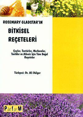 Rosemary Gladstar'ın Bitkisel Reçeteleri - Rosemary Gladstar | Yeni ve