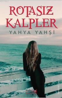 Rotasız Kalpler - Yahya Yahşi | Yeni ve İkinci El Ucuz Kitabın Adresi