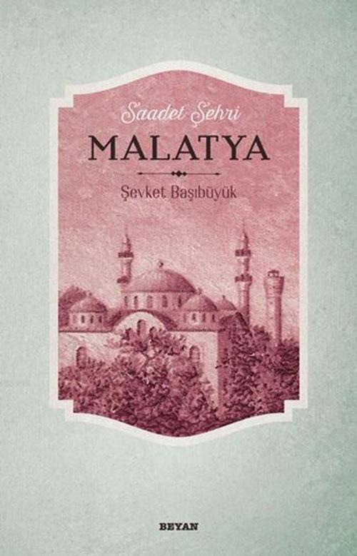 Saadet Şehri Malatya - Şevket Başıbüyük | Yeni ve İkinci El Ucuz Kitab