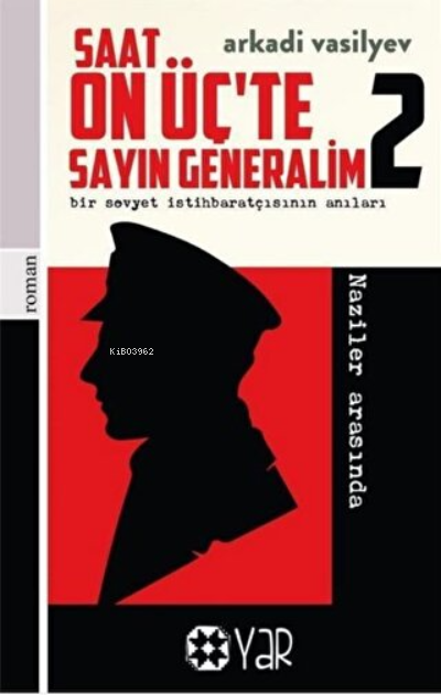 Saat On Üç'te Sayın Generalim 2 - Bir Sovyet İstihbaratçısının Anıları