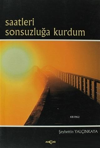 Saatleri Sonsuzluğa Kurdum - Şeyhettin Yalçınkaya | Yeni ve İkinci El 