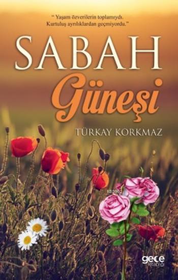 Sabah Güneşi - Türkay Korkmaz | Yeni ve İkinci El Ucuz Kitabın Adresi