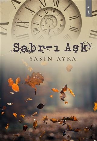 Sabr-ı Aşk - Yasin Ayka | Yeni ve İkinci El Ucuz Kitabın Adresi