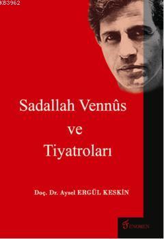 Sadallah Vennus ve Tiyatroları - Aysel Ergül Keskin | Yeni ve İkinci E