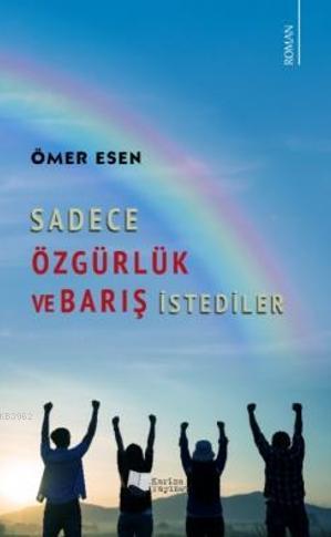 Sadece Özgürlük ve Barış İstediler - Ömer Esen | Yeni ve İkinci El Ucu