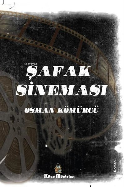 Şafak Sineması - Osman Kömürcü | Yeni ve İkinci El Ucuz Kitabın Adresi