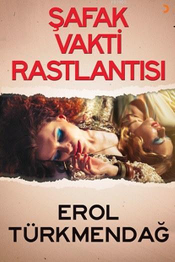 Şafak Vakti Rastlansı - Erol Türkmendağ | Yeni ve İkinci El Ucuz Kitab