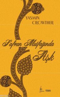 Safran Mutfağında Aşk - Yasmin Crowther | Yeni ve İkinci El Ucuz Kitab