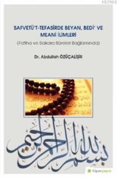 Safvetü't Tefasirde Beyan, Bedi ve Meani İlimleri - Abdullah Özüçalişi