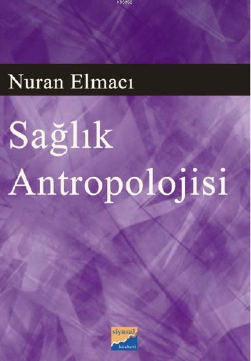 Sağlık Antropolojisi - Nuran Elmacı | Yeni ve İkinci El Ucuz Kitabın A