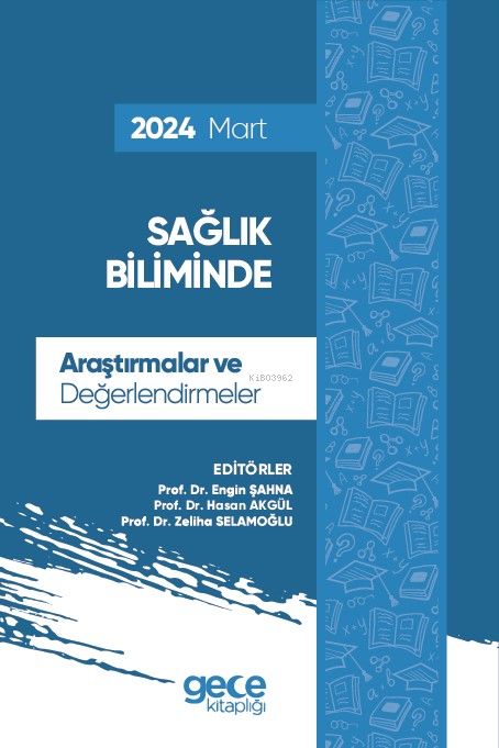 Sağlık Biliminde Araştırmalar ve Değerlendirmeler - Mart 2024 - Engin 