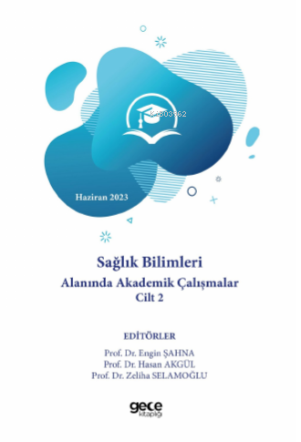 Sağlık Bilimleri Alanında Akademik Çalışmalar Cilt II - Hasan Akgül | 