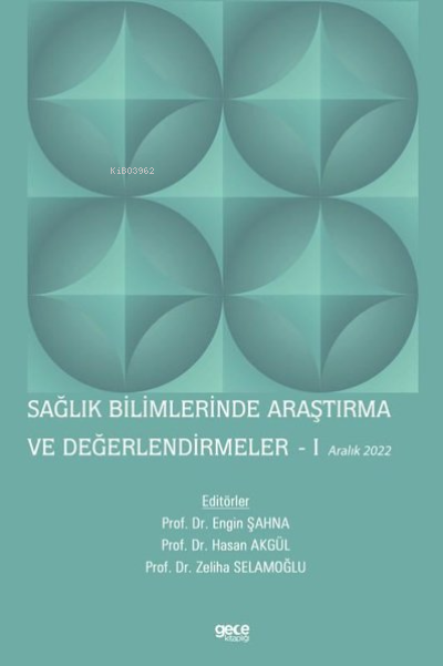 Sağlık Bilimlerinde Araştırma ve Değerlendirmeler 1 - Aralık 2022 - Ha